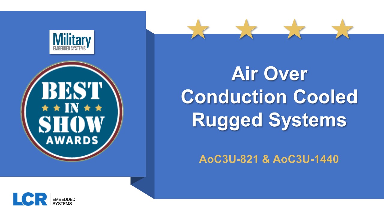 LCR Embedded Wins Military Embedded Systems Best in Show awards at AOC 2021 for 2 air over conduction cooled rugged systems